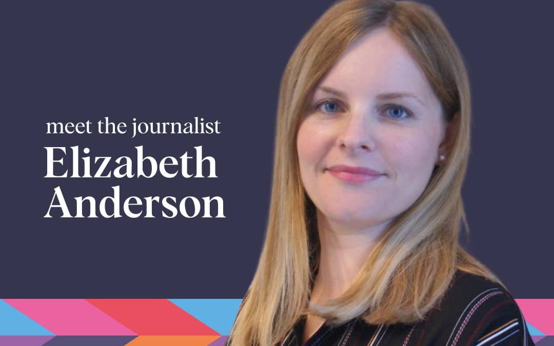 Meet the Journalist: Elizabeth Anderson