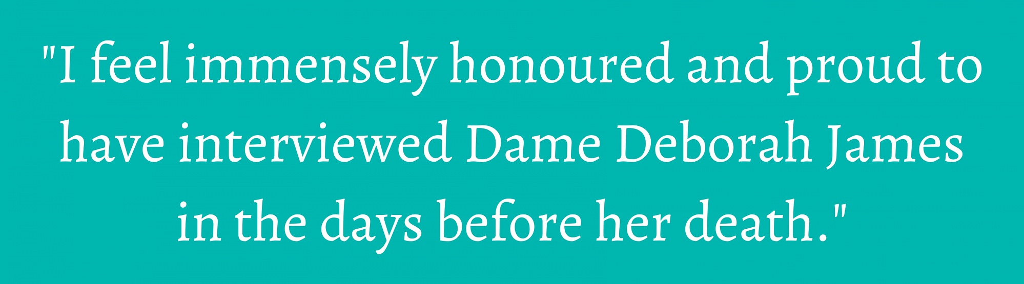 Quote About Deborah James